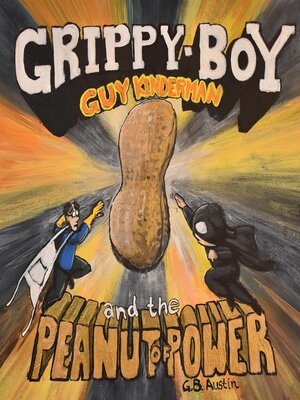 cover image of Guy Kinderman, Grippy Boy, and the Peanut of Power